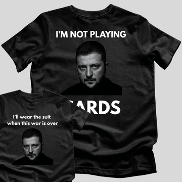 I'll wear the suit...(front) I'm Not Playing Cards (back) T-Shirt