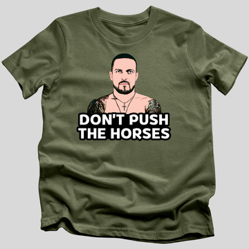 Don't Push The Horses T-Shirt