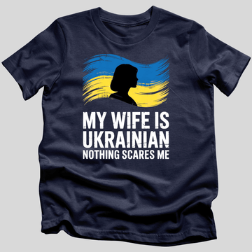 My Wife Is Ukrainian Nothing Scares Me T-Shirt