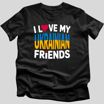 I Love My Ukrainian Friends T-Shirt