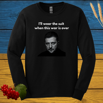I'll wear the suit when this war is over Long Sleeve Tee