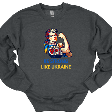 Be Strong Like Ukraine Sweatshirt