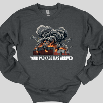 Your Package Has Arrived  Sweatshirt
