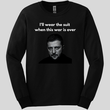 I'll wear the suit when this war is over Long Sleeve Tee