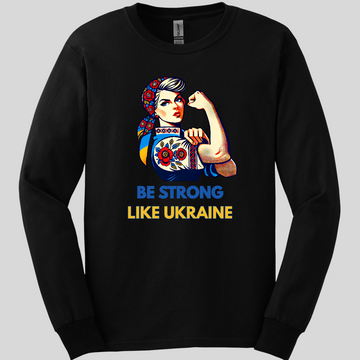 Be Strong Like Ukraine Long Sleeve Tee