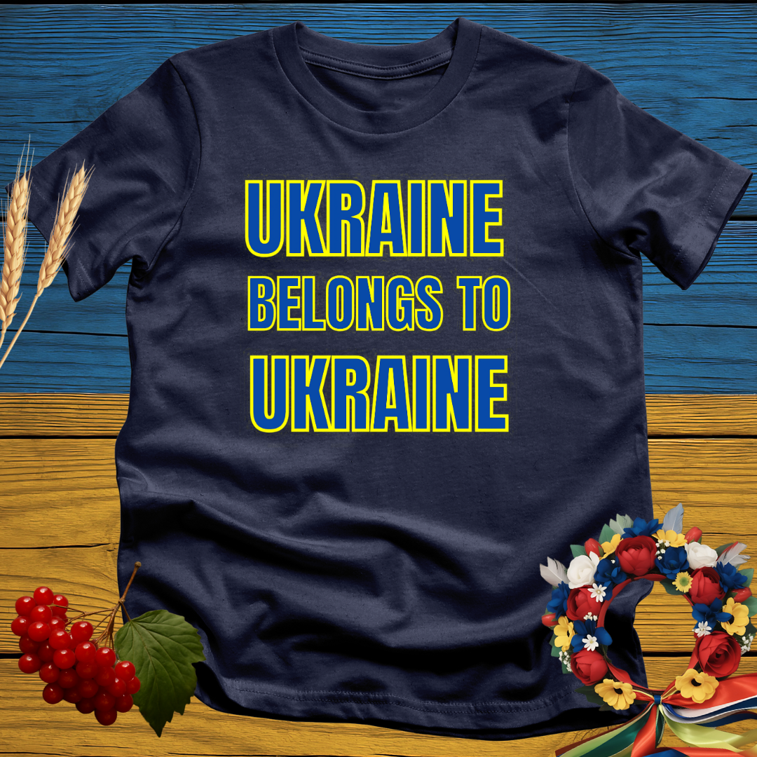 Ukraine Belongs To Ukraine T-Shirt