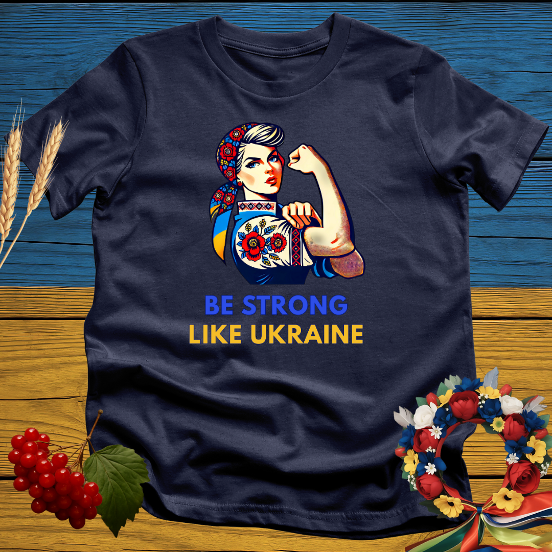 Be Strong Like Ukraine T-Shirt