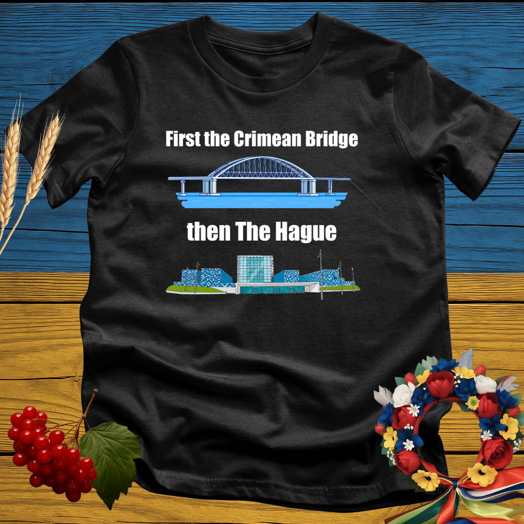 First the Crimean Bridge then The Hague T-Shirt