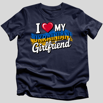 I Love My Ukrainian Girlfriend T-Shirt