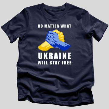 No Matter What, Ukraine Will Stay Free T-Shirt