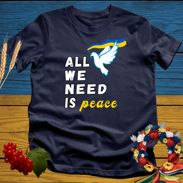 All We Need Is Peace T-Shirt