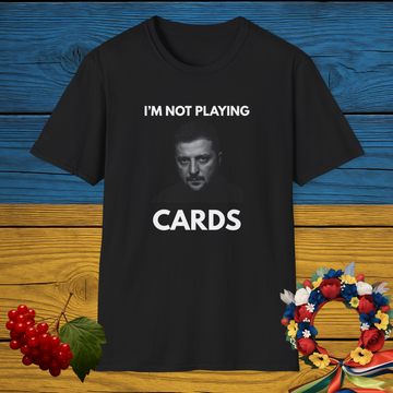 I'm Not Playing Cards T-Shirt