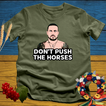 Don't Push The Horses T-Shirt