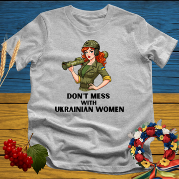 Don't Mess With Ukrainian Women T-Shirt