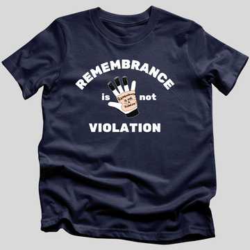 Remembrance Is Not A Violation T-Shirt