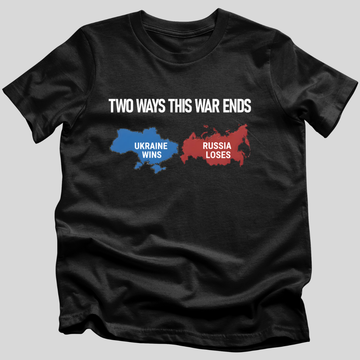 Two Ways This War Ends T-Shirt