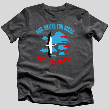 Our Sky Is Not For Bombs T-Shirt