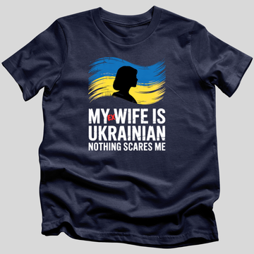 My Ex-Wife Is Ukrainian Nothing Scares Me T-Shirt
